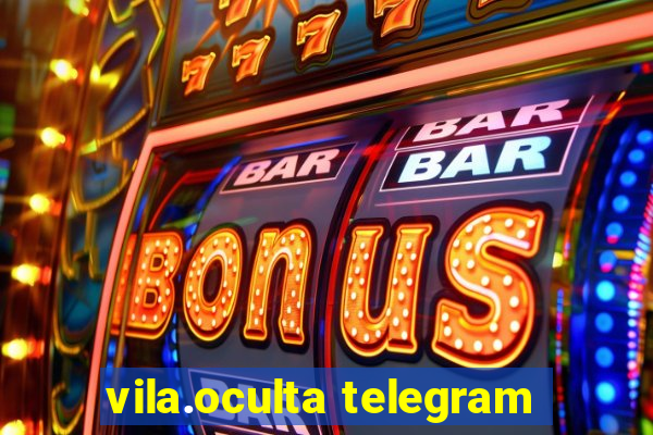 vila.oculta telegram